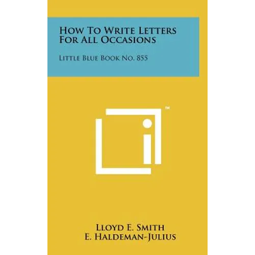 How To Write Letters For All Occasions: Little Blue Book No. 855 - Hardcover