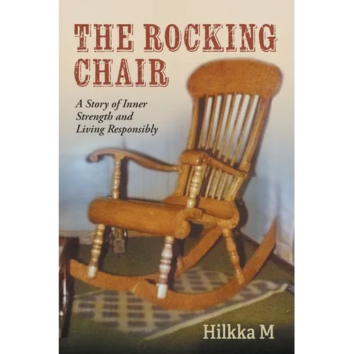 The Rocking Chair: A Story of Inner Strength and Living Responsibly - Paperback