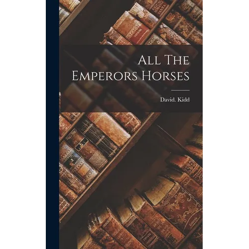 All The Emperors Horses - Hardcover