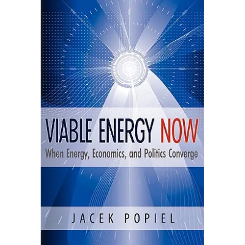 Viable Energy Now: When Energy, Economics, and Politics Converge - Paperback