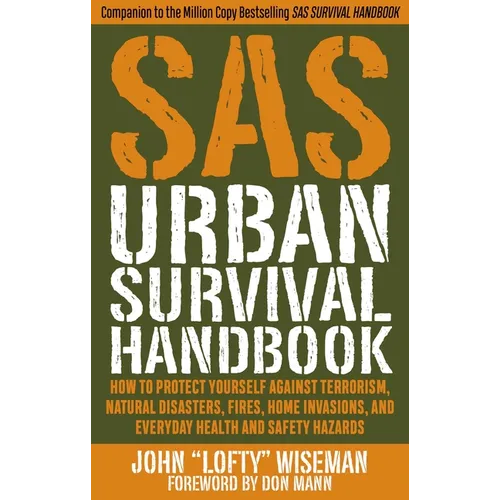 SAS Urban Survival Handbook: How to Protect Yourself Against Terrorism, Natural Disasters, Fires, Home Invasions, and Everyday Health and Safety Hazar - Paperback