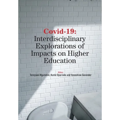 Covid-19: Interdisciplinary Explorations of Impacts on Higher Education - Paperback