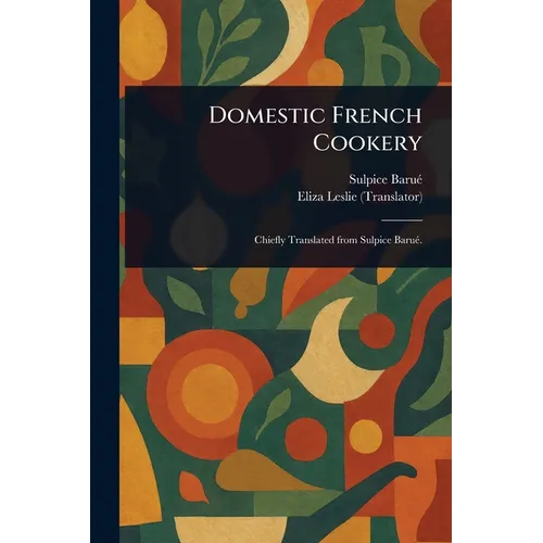Domestic French Cookery - Paperback