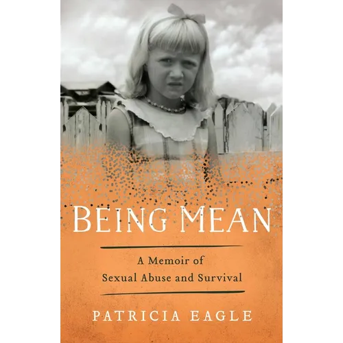 Being Mean: A Memoir of Sexual Abuse and Survival - Paperback