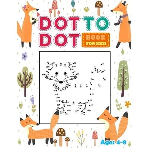 Dot to Dot Books for kids Ages 4-8: Connect the dots book for Kids with fun Animal. Workbook Game, Puzzles & Coloring - Paperback