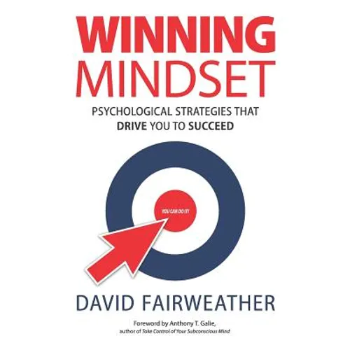 Winning Mindset: Psychological Strategies That Drive You to Succeed - Paperback