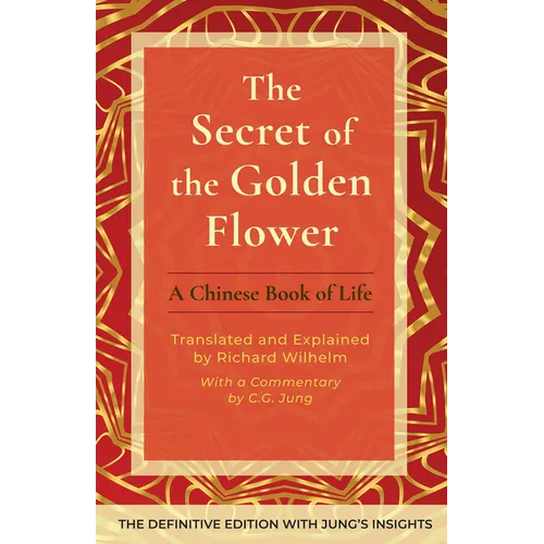 The Secret of the Golden Flower: A Chinese Book of Life - Hardcover