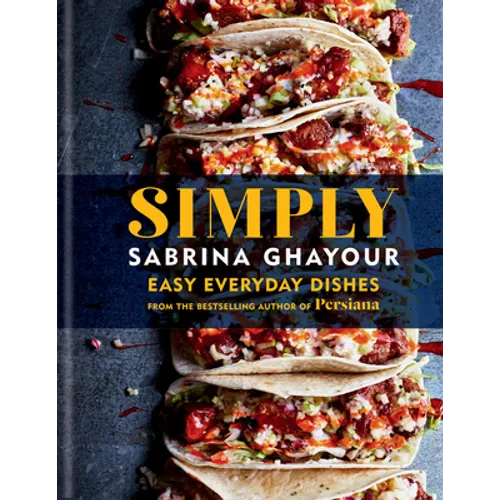 Simply: Easy Everyday Dishes from the Bestselling Author of Persiana - Hardcover