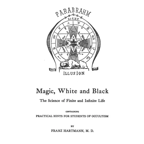 Magic, White And Black: The Science Of Finite And Infinite Life - Paperback