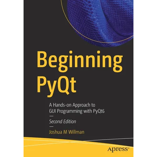 Beginning Pyqt: A Hands-On Approach to GUI Programming with Pyqt6 - Paperback
