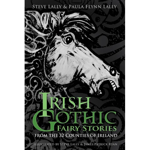 Irish Gothic Fairy Stories: From the 32 Counties of Ireland - Paperback