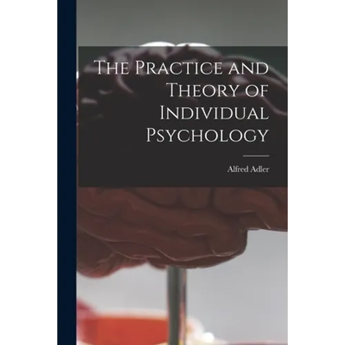 The Practice and Theory of Individual Psychology - Paperback