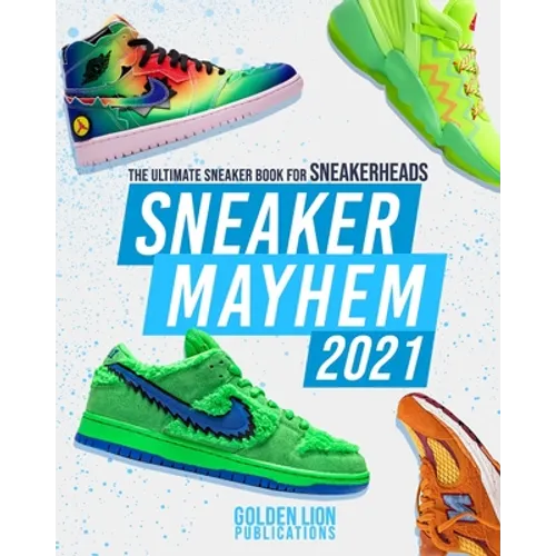 Sneaker Mayhem: The Ultimate Sneaker Book For Sneakerheads 2021 Edition - Paperback