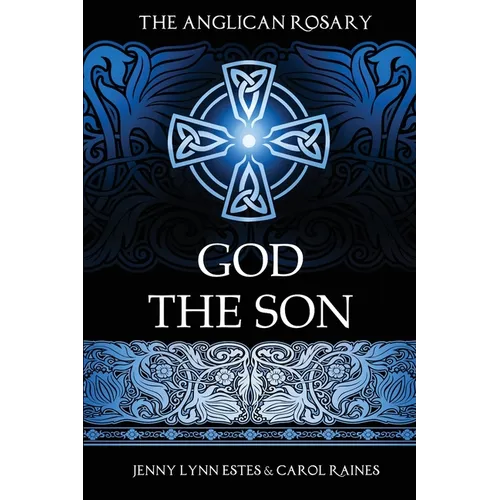 The Anglican Rosary: God the Son: Devotions and Prayers for 33 Names of Jesus - Paperback