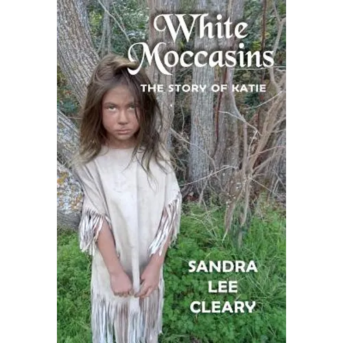 White Moccasins: The Story of Katie - Paperback