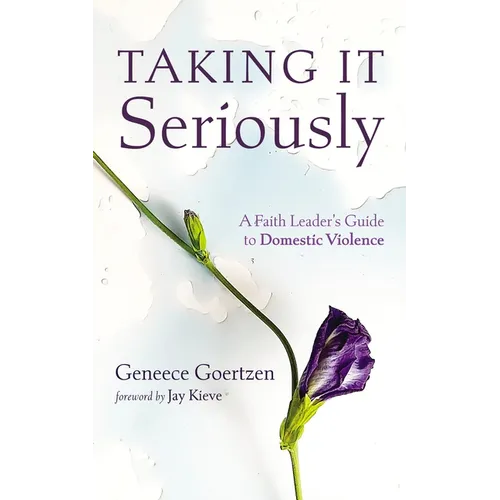 Taking It Seriously: A Faith Leader's Guide to Domestic Violence - Paperback