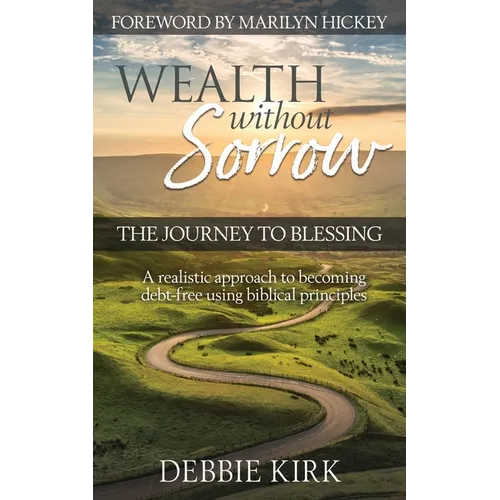 Wealth Without Sorrow: The Journey to Blessing - Paperback