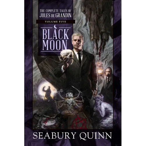 Black Moon: The Complete Tales of Jules de Grandin, Volume Five - Hardcover