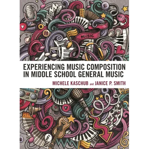 Experiencing Music Composition in Middle School General Music - Hardcover