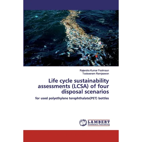 Life cycle sustainability assessments (LCSA) of four disposal scenarios - Paperback