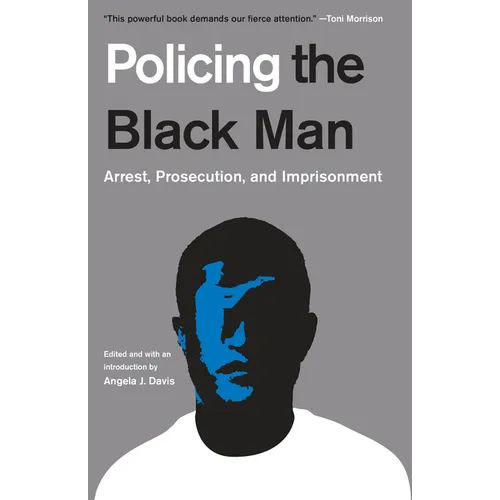Policing the Black Man: Arrest, Prosecution, and Imprisonment - Paperback