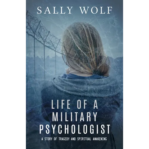 Life of a Military Psychologist: A Story of Tragedy & Spiritual Awakening - Paperback