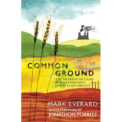 Common Ground: The Sharing of Land and Landscapes for Sustainability - Paperback