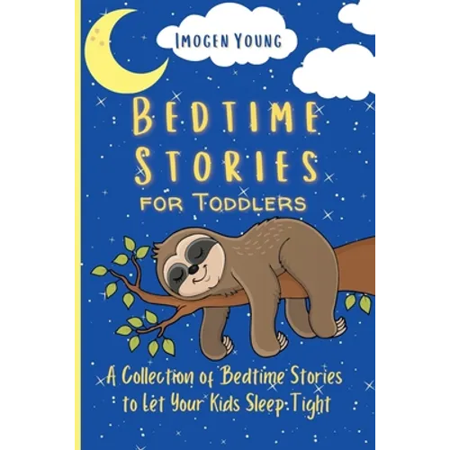 Bedtime Stories for Toddlers: A Collection of Bedtime Stories to Let Your Kids Sleep Tight - Paperback