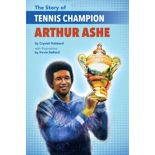 The Story of Tennis Champion Arthur Ashe - Paperback