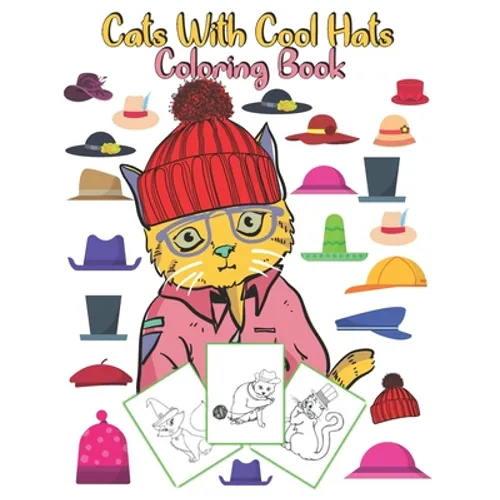 Cats With Cool Hats Coloring Book: an amazing gift for kids to enjoy coloring cute and funny cats with hats - Paperback