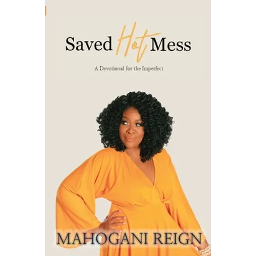 Saved Hot Mess: A Devotional for the Imperfect - Paperback