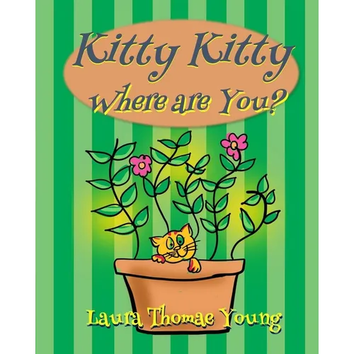 Kitty, Kitty, Where are You?: A Delightful Book for Cat Lovers that Children Ages 4-7 will Enjoy - Paperback