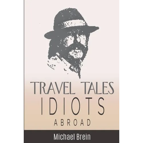 Travel Tales: Idiots Abroad - Paperback