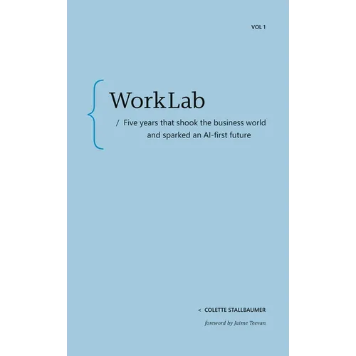 Worklab: Five Years That Shook the Business World and Sparked an AI-First Future - Paperback