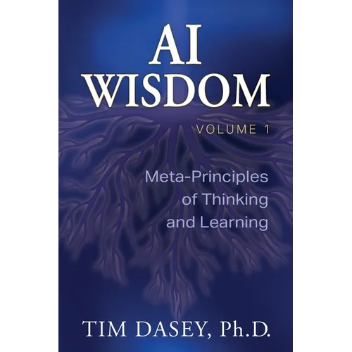 AI Wisdom Volume 1: Meta-Principles of Thinking and Learning - Paperback