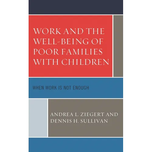 Work and the Well-Being of Poor Families with Children: When Work Is Not Enough - Paperback