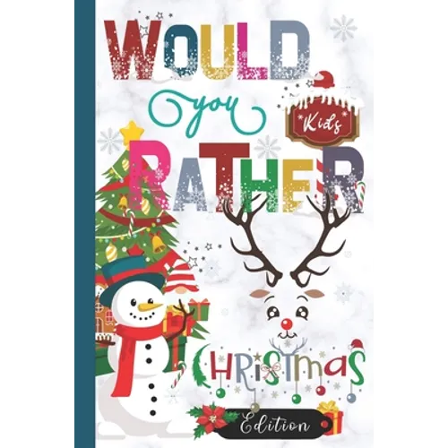 Would You Rather Christmas Edition: Hilarious, funny, gross, silly, challenging would you rather questions for kids 8 years and above - Paperback