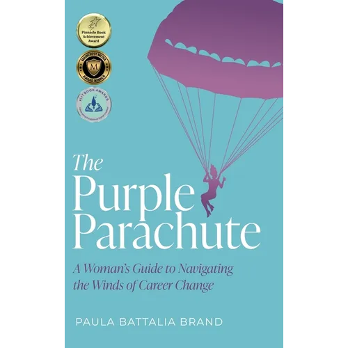 The Purple Parachute: A Woman's Guide to Navigating the Winds of Career Change - Hardcover