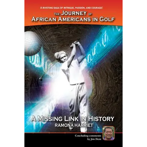 A Missing Link In History: The Journey of African Americans in Golf - Paperback