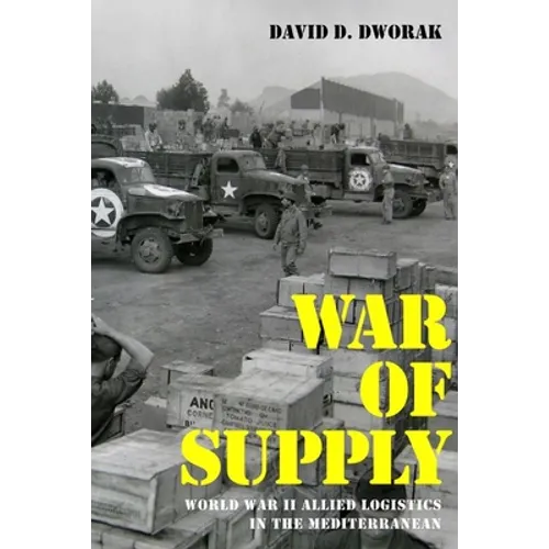 War of Supply: World War II Allied Logistics in the Mediterranean - Hardcover