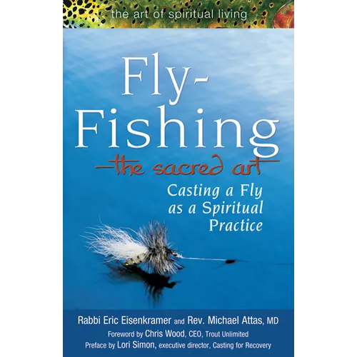 Fly Fishing--The Sacred Art: Casting a Fly as Spiritual Practice - Hardcover