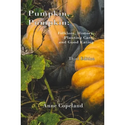 Pumpkin, Pumpkin: : Folklore, History, Planting Hints and Good Eating - Paperback