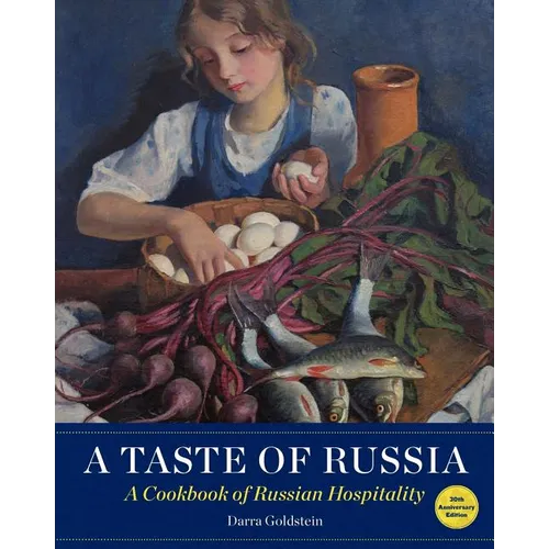 A Taste of Russia - 30th Anniversary Edtion: A Cookbook of Russian Hospitality - Paperback