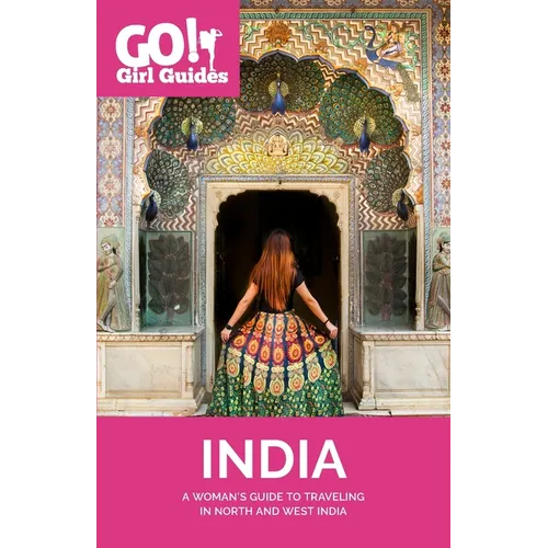 Go! Girl Guides: A Woman's Guide to Traveling North & West India - Paperback
