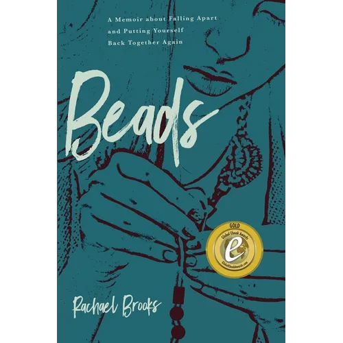 Beads: A Memoir about Falling Apart and Putting Yourself Back Together Again - Paperback
