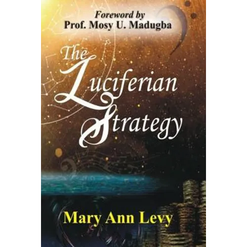The Luciferian Strategy: Encouraging the Body of Christ to Occupy until He returns! - Paperback