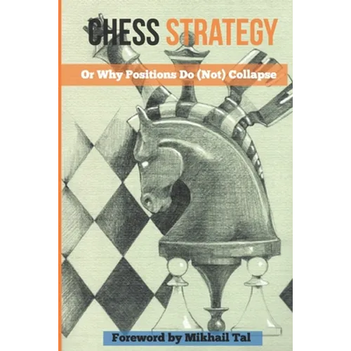 Chess Strategy: Or Why Positions Do (Not) Collapse - Paperback