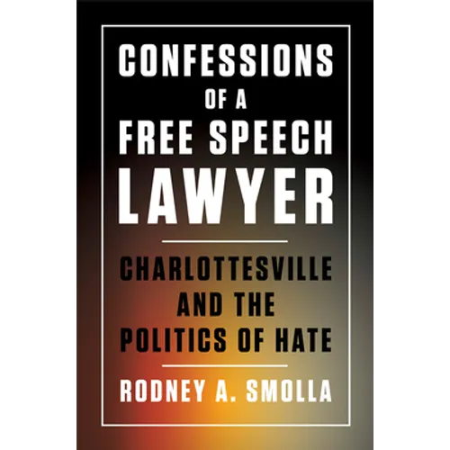 Confessions of a Free Speech Lawyer: Charlottesville and the Politics of Hate - Hardcover