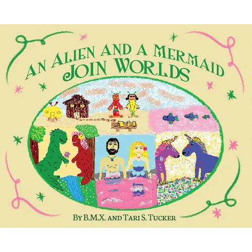 An Alien and a Mermaid Join Worlds - Hardcover