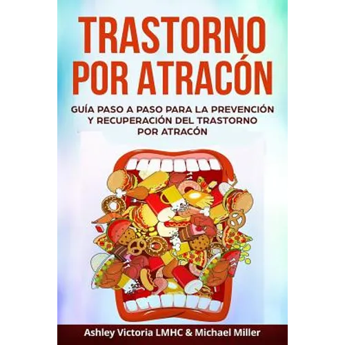 Trastorno por Atracón: Guía Paso a Paso para la Prevención y Recuperación del Trastorno por Atracón - Paperback